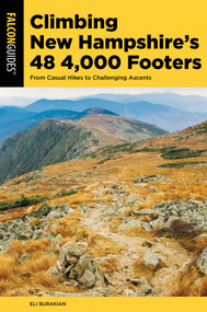 Climbing New Hampshire's 48 4,000 Footers by Eli Burakian, 9781493031115
