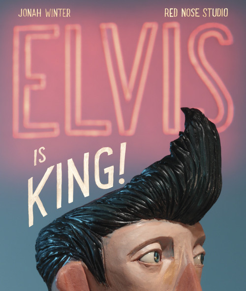 Elvis Is King! - 9780399554704 by Jonah Winter, Red Nose Studio, 9780399554704