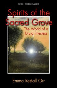 Spirits of the Sacred Grove by Emma Restall Orr, 9781782796855