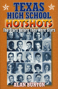 Texas High School Hotshots (The Stars Before They Were Stars) by Alan Burton, 9781556228988