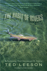 Habit of Rivers (Reflections On Trout Streams And Fly Fishing) by Ted Leeson, John Gierach, 9781592289547