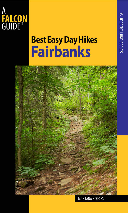 Best Easy Day Hikes Fairbanks by Montana Hodges, 9780762751051