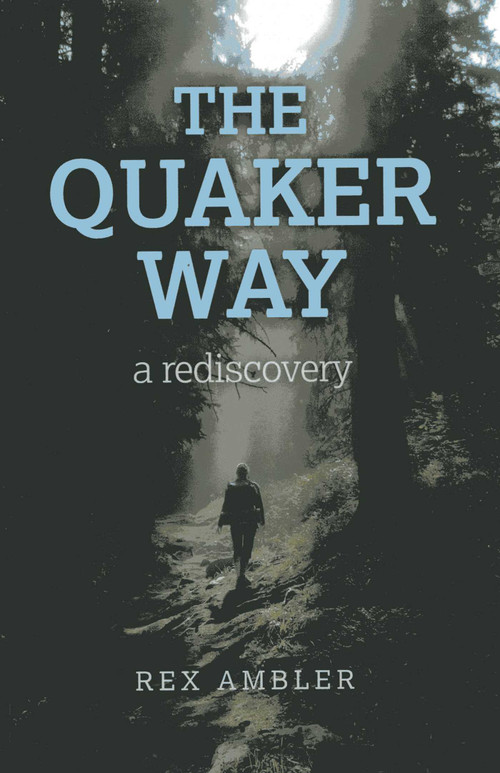The Quaker Way (A Rediscovery) by Rex Ambler, 9781780996578