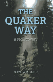 The Quaker Way (A Rediscovery) by Rex Ambler, 9781780996578