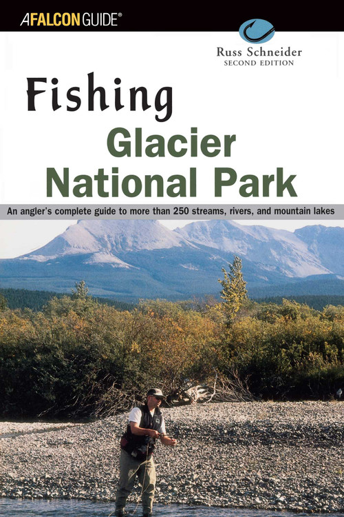 Fishing Glacier National Park by Russ Schneider, 9780762710997