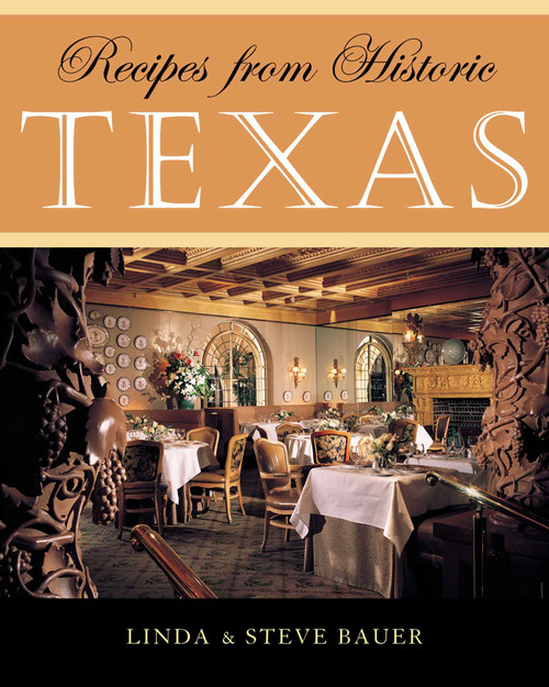 Recipes from Historic Texas by Linda Bauer, Steve Bauer, 9781589790483
