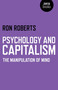 Psychology and Capitalism (The Manipulation of Mind) by Ron Roberts, 9781782796541