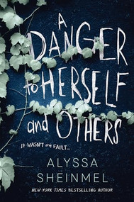 A Danger to Herself and Others by Alyssa Sheinmel, 9781492667247