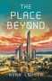 The Place Beyond by Ryan Lohner, 9781782799122