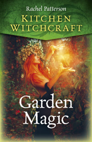 Kitchen Witchcraft (Garden Magic) by Rachel Patterson, 9781785357664