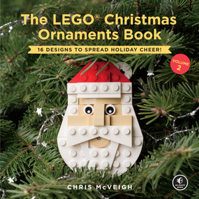 The LEGO Christmas Ornaments Book, Volume 2 (16 Designs to Spread Holiday Cheer!) by Chris Mcveigh, 9781593279400