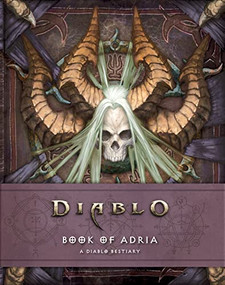 Diablo: Book of Adria (A Diablo Bestiary) by Robert Brooks, Matt Burns, 9781945683206