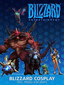 Blizzard Cosplay (Tips, Tricks and Hints) by Matt Burns, 9781945683220