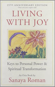 Living with Joy (Keys to Personal Power and Spiritual Transformation) by Sanaya Roman, 9781932073515