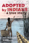 Adopted by Indians (A True Story) by Thomas Jefferson Mayfield, Malcolm Margolin, Hilair Chism, Rick Jones, 9780930588939