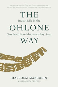 The Ohlone Way (Indian Life in the San Francisco-Monterey Bay Area) by Malcolm Margolin, 9780930588014
