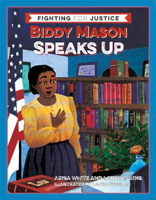Biddy Mason Speaks Up by Arisa White, Laura Atkins, Laura Freeman, 9781597144032
