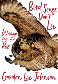 Bird Songs Don't Lie (Writings from the Rez) by Gordon Lee Johnson, Deborah A. Miranda, 9781597143974