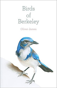 Birds of Berkeley by Oliver James, 9781597144070