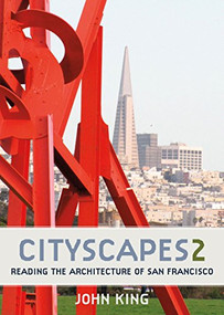 Cityscapes 2 (Reading the Architecture of San Francisco) by John King, 9781597143141