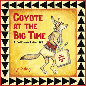 Coyote at the Big Time (A California Indian 123) by Lyn Risling, 9781597144308