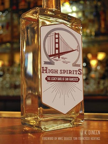 High Spirits (The Legacy Bars of San Francisco) by J. K. Dineen, Mike Buhler, 9781597143127