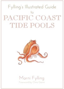 Fylling's Illustrated Guide to Pacific Coast Tide Pools by Marni Fylling, Chris Giorni, 9781597143028