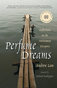 Perfume Dreams (Reflections on the Vietnamese Diaspora) by Andrew Lam, Richard Rodriguez, 9781597140201