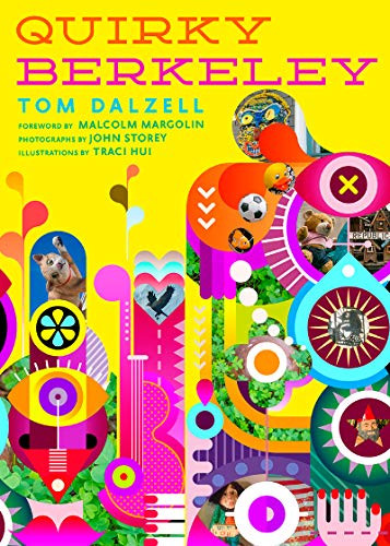 Quirky Berkeley by Tom Dalzell, Malcolm Margolin, John Storey, Traci Hui, 9781597143592