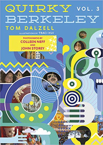 Quirky Berkeley, Volume 3 by Tom Dalzell, Traci Hui, Colleen Neff, John Storey, 9781597144315