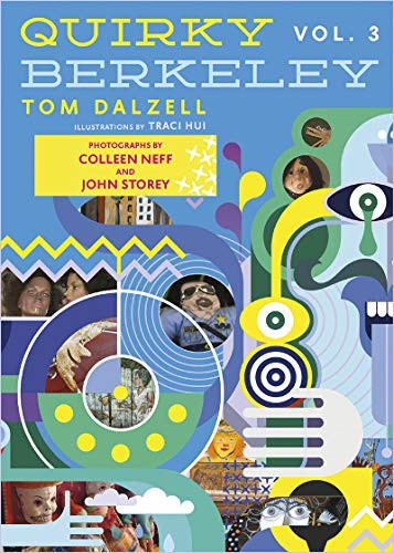 Quirky Berkeley, Volume 3 by Tom Dalzell, Traci Hui, Colleen Neff, John Storey, 9781597144315