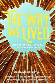 The Way We Lived (California Indian Stories, Songs and Reminiscences) by Malcolm Margolin, Michael Connolly Miskwish, 9781597143936