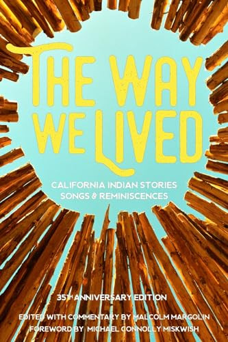 The Way We Lived (California Indian Stories, Songs and Reminiscences) by Malcolm Margolin, Michael Connolly Miskwish, 9781597143936