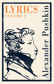 Lyrics: Vol. 1 (1813-17): Dual Language (1813-17) by Alexander Pushkin, Various, 9781847497314
