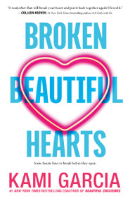 Broken Beautiful Hearts - 9781250294531 by Kami Garcia, 9781250294531