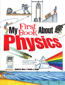 My First Book About Physics by Patricia J. Wynne, Donald M. Silver, 9780486826141