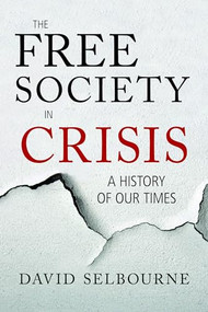 Free Society in Crisis (A History of Our Times) by David Selbourne, 9781633885301