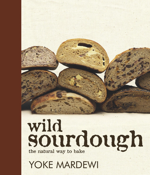 Wild Sourdough (the natural way to bake) by Yoke Mardewi, 9781741107449