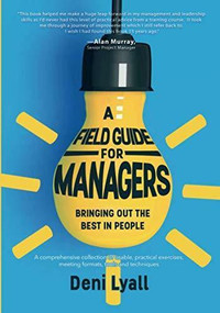 A Field Guide for Managers: bringing out the best in people by Deni Lyall, 9781628654516