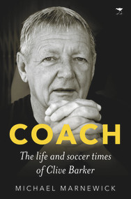 Coach (The life and soccer times of Clive Barker) by Clive Barker, Michael Marnewick, 9781431426737