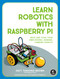 Learn Robotics with Raspberry Pi (Build and Code Your Own Moving, Sensing, Thinking Robots) by Matt Timmons-Brown, 9781593279202