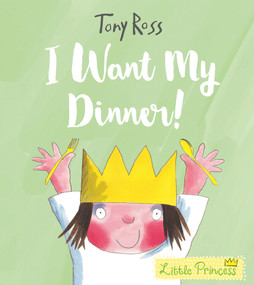I Want My Dinner! by Tony Ross, 9781783445813