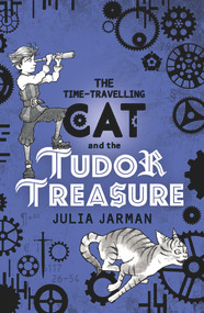 The Time-Travelling Cat and the Tudor Treasure by Julia Jarman, 9781783445745