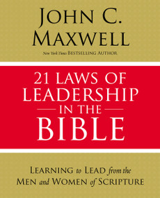 21 Laws of Leadership in the Bible (Learning to Lead from the Men and Women of Scripture) by John C. Maxwell, 9780310086260