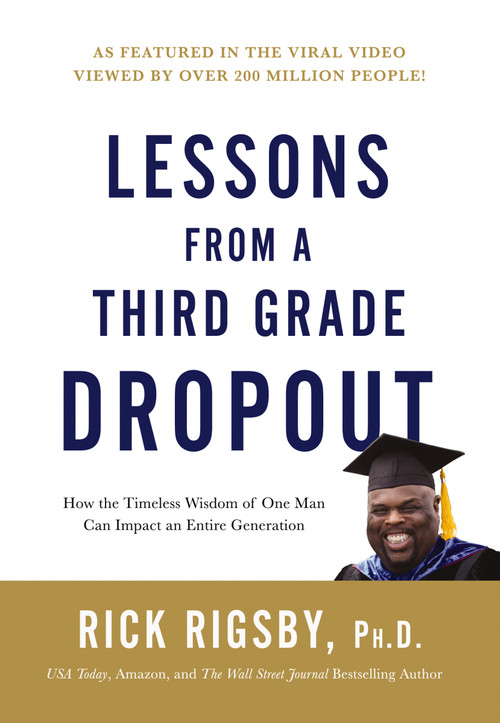 Lessons from a Third Grade Dropout (How the Timeless Wisdom of One Man Can Impact an Entire Generation) by Rick Rigsby, 9781404109339