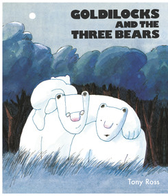 Goldilocks and the Three Bears - 9781783444694 by Tony Ross, 9781783444694