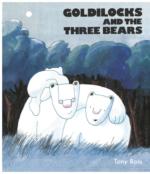 Goldilocks and the Three Bears - 9781783444694 by Tony Ross, 9781783444694