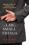 The Law of Small Things (Creating a Habit of Integrity in a Culture of Mistrust) by Stuart H. Brody, 9781523098132