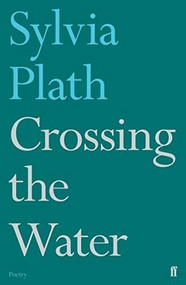 Crossing the Water by Sylvia Plath, 9780571330096