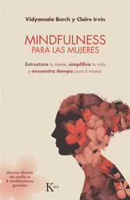 Mindfulness para las mujeres (Estructura tu mente, simplifica tu vida y encuentra tiempo para ti misma) (Spanish Edition) by Vidyamala Burch, Claire Irvin, 9788499885735